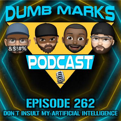 Episode 262 - Don't Insult My Artificial Intelligence Episode 262 - Don't Insult My Artificial Intelligence