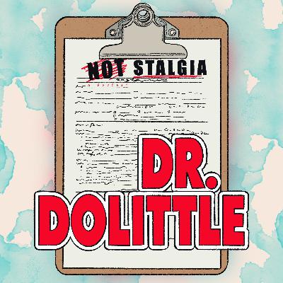 Ep. 75 - Doctor Dolittle (1998) & Dolittle (2020)