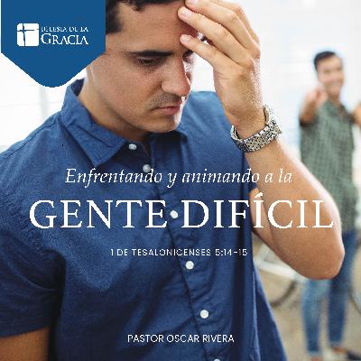 Enfrentando y animando a la gente dificil