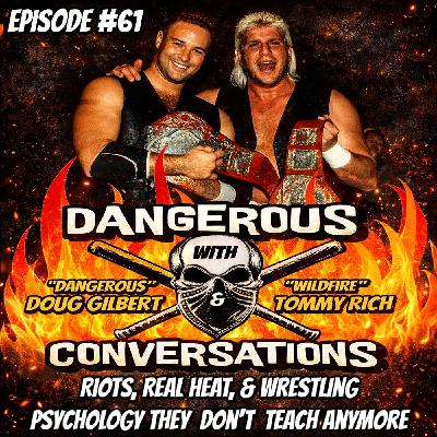 Dangerous Conversations w/Doug Gilbert & Tommy Rich Ep. 61: Riots, Real Heat & Wrestling Psychology They Don’t Teach Anymore