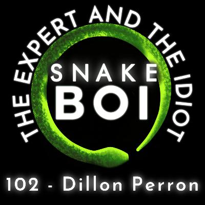 102 - Dillon Perron Wanted to END Animals At Home Podcast - The Expert and The Idiot - A Reptile Podcast