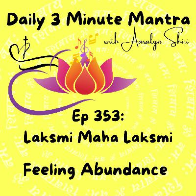 Ep 353 - Laksmi Maha Lakshmi - Daily 3 Min Mantra