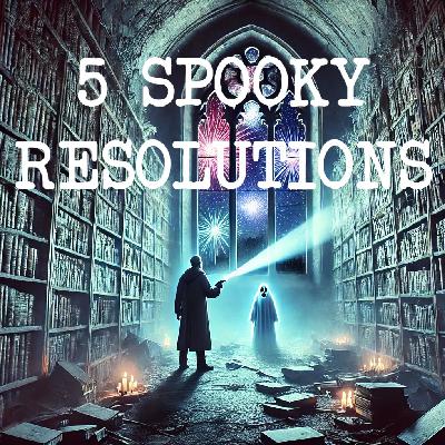 5 Ghost Hunting Resolutions for 2025 5 Ghost Hunting Resolutions for 2025