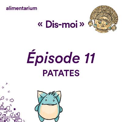 Dis-moi, d’où viennent les patates ?