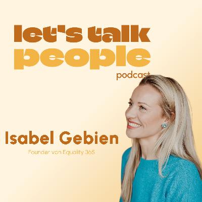 Isabel Gebien - Founder Equality 365/ Let's Talk people #23