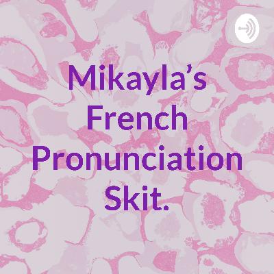 French pronunciation skit by Mikayla Colquhoun