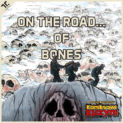 Komiksowi Kuzyni [Podcast Komiksowy] ep. 22 - Po Drodze Kości [Recenzja]