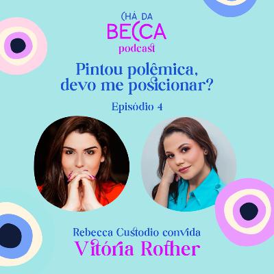 04 - Pintou polêmica, devo me posicionar? (com Vitoria Rother) 04 - Pintou polêmica, devo me posicionar? (com Vitoria Rother)