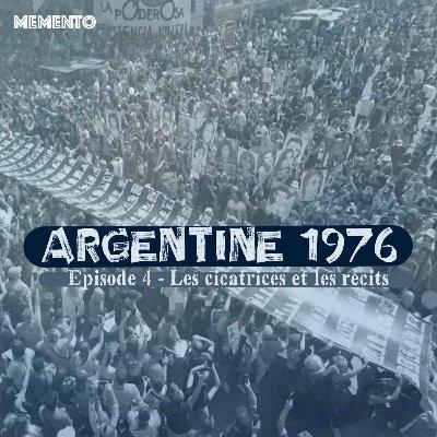 [ARGENTINE 1976] Episode 4 - Les cicatrices et les récits (4/4)