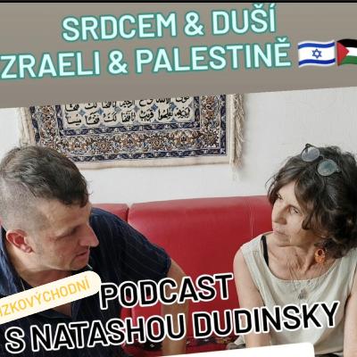 Blízkovýchodní podcast č. 14 s Natashou Dudinskou 👉 Srdcem a duší v Izraeli a Palestině 🇵🇸🇮🇱