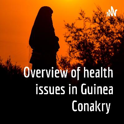 Health issues in Guinea Conakry Health issues in Guinea Conakry