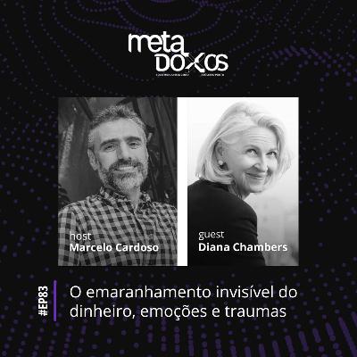 EP83 - O emaranhamento invisível do dinheiro, emoções e traumas com Diana Chambers