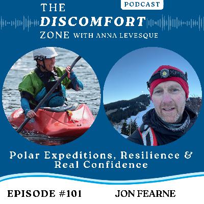 Ep #101 Polar Expeditions, Resilience & Real Confidence with Jon Fearne Ep #101 Polar Expeditions, Resilience & Real Confidence with Jon Fearne