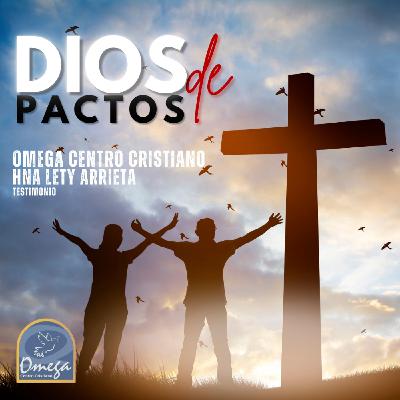 Testimonio: DIOS DE PACTOS | Hna. Lety Arrieta | Omega Centro Cristiano