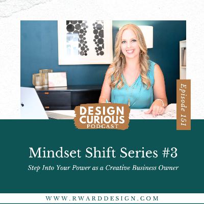 151 | Mindset Shift Series #3: Step Into Your Power as a Creative Business Owner