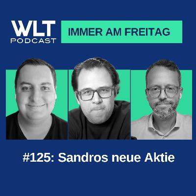 WLT #125: Sandros neue Aktie