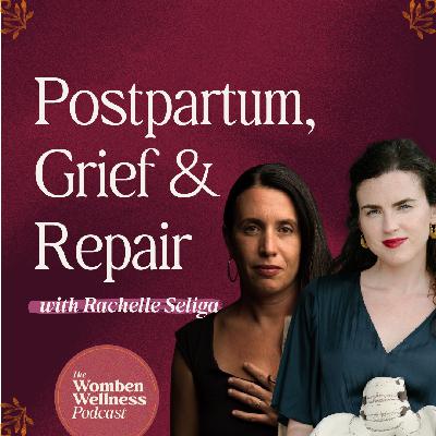 Motherhood as Ego Death: Postpartum, Grief & Repair with Rachelle Seliga Motherhood as Ego Death: Postpartum, Grief & Repair with Rachelle Seliga