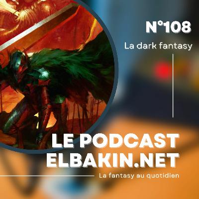 Episode 127: Podcast Elbakin.net n°108 : la dark fantasy
