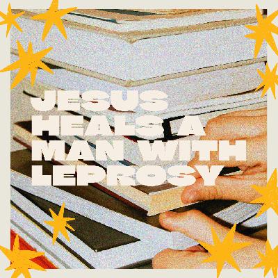 Luke 5:12-16 | Jesus heals a man with leprosy