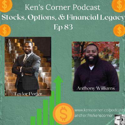 Stocks, Options, and Financial Legacy with Taylor Porter and Anthony Williams Ep 83