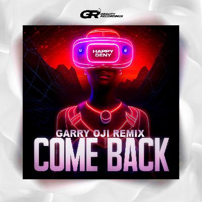 Happy Deny - Come Back (Garry Oji Remix) Happy Deny - Come Back (Garry Oji Remix)
