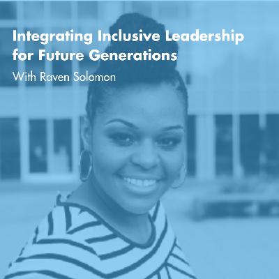 Integrating Inclusive Leadership for the Future Generations