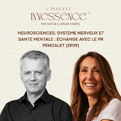 Neurosciences, système nerveux et santé mentale : échange avec le Pr Pencalet (EP29)