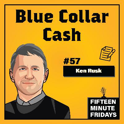 FMF #57: Blue Collar Cash w/ Ken Rusk
