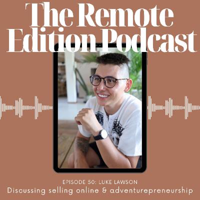 #50 Selling Online & Adventurepreneurship w/ Luke Lawson - Head of Sales for Sun Factory #50 Selling Online & Adventurepreneurship w/ Luke Lawson - Head of Sales for Sun Factory