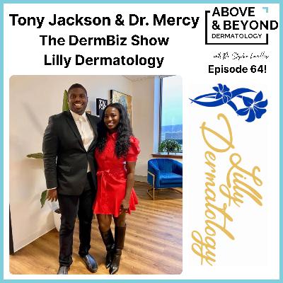 Building an Independent Practice with Heart: Culture, Hospitality, and the Power of “Who Not How” | Tony Jackson & Dr. Mercy, Lilly Dermatology
