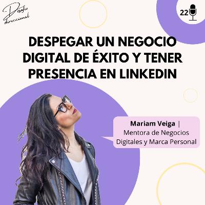 Episodio 22: Cómo despegar un negocio digital de éxito y posicionar tu marca en Linkedin