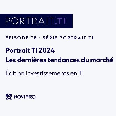 Portrait TI 2024 : Édition investissements en TI