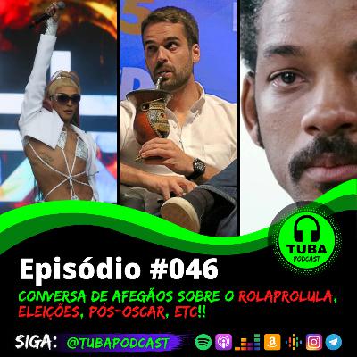 #046 - Conversa de afegãos sobre o ROLAPRALULA, Eleições, pós-oscar, etc!!