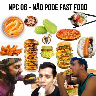 NPC 06 - Não pode fast food NPC 06 - Não pode fast food