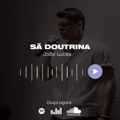 Sã Doutrina - Pr. João Lucas Sã Doutrina - Pr. João Lucas