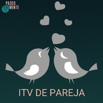 Paseo por tu mente 83 - ITV de pareja