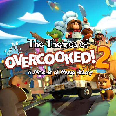 The Themes of Overcooked! 2 - Episode 25 The Themes of Overcooked! 2 - Episode 25