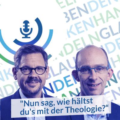 Nun sag, wie hältst du's mit der Theologie? Nun sag, wie hältst du's mit der Theologie?