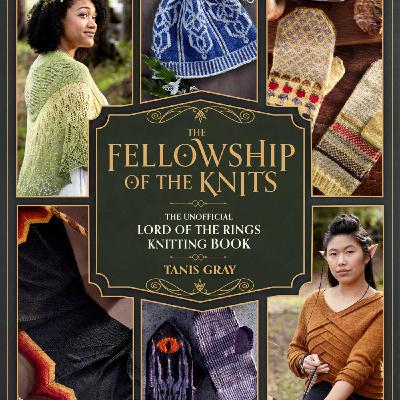 Download The Fellowship of the Knits: Lord of the Rings: The Unofficial Knitting Book by Tanis Gray Full Page
