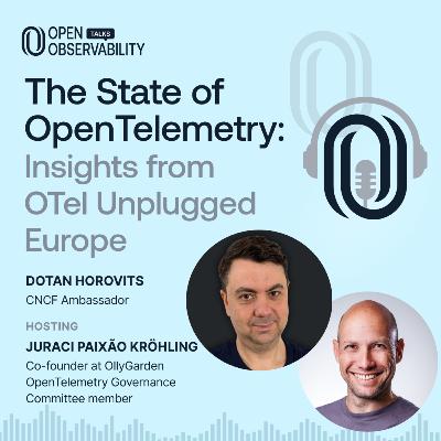 The State of OpenTelemetry: Insights from OTel Unplugged Europe - OpenObservability Talks S6E08 The State of OpenTelemetry: Insights from OTel Unplugged Europe - OpenObservability Talks S6E08