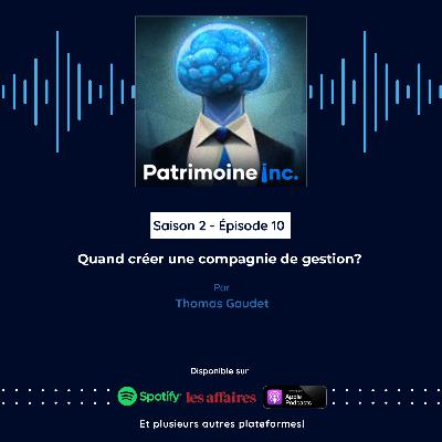 S2 - EP10 Quand créer une compagnie de gestion?