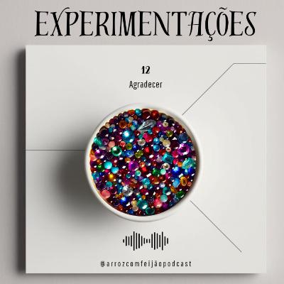 12 - Agradecer (Experimentações)