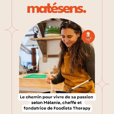 Vivre de sa passion - avec Mélanie, cheffe et fondatrice de Foodista Therapy