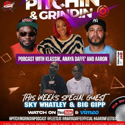 Episode 7: PITCHIN & GRINDNIN PODCAST WITH KLASSIK , ANAYA DAFFE' AND AARON SPECIAL SKY WHATLEY & BIG GIPP
