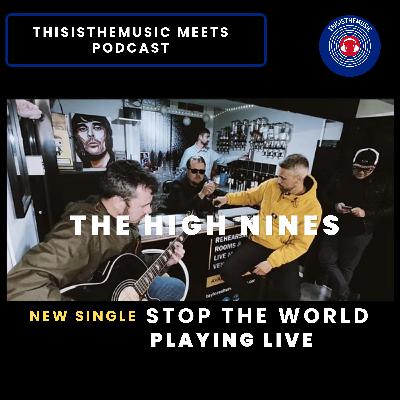 The High Nines - Stop The World + Playing Live + Debut Album
