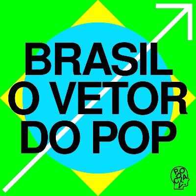 Brasil: o vetor do pop