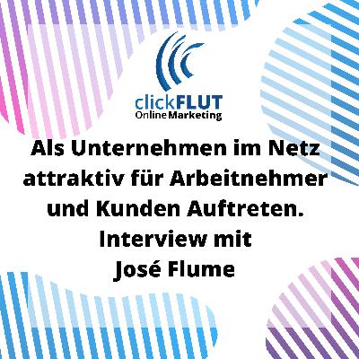 CF007 - Als Unternehmen attraktiv im Netz auftreten - Interview mit José Flume