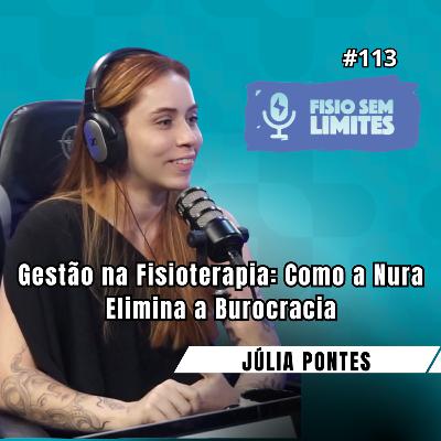 Gestão na Fisioterapia: Como a Nura Elimina a Burocracia - Dra. Júlia Pontes - FSL #113 Gestão na Fisioterapia: Como a Nura Elimina a Burocracia - Dra. Júlia Pontes - FSL #113