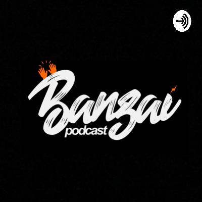 Banzai Podcast # Lorran Saito ft. Camila Pipoka (2/2)