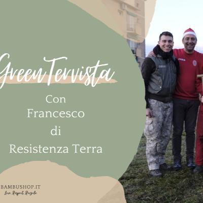 GreenTervista - Aiutare il pianeta con azioni concrete: Resistenza Terra